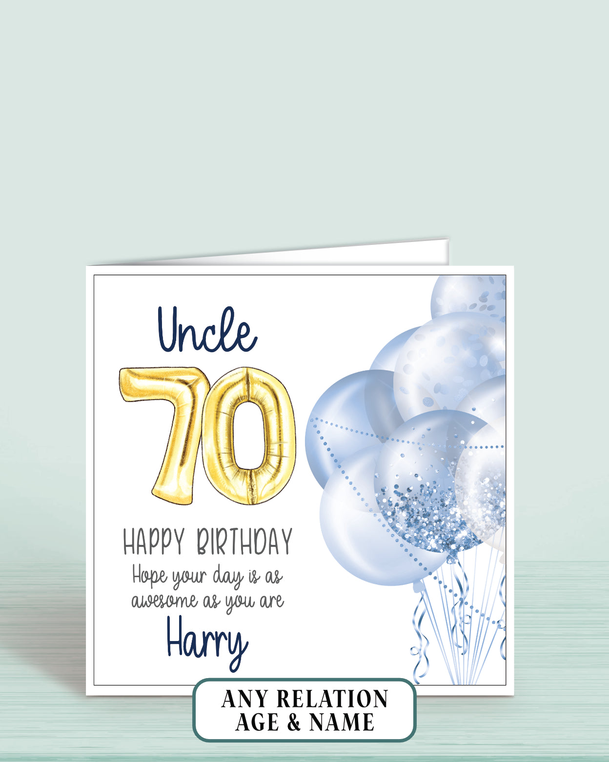 Uncle Birthday Card Age 70th, 70th Birthday Card for Him, Blue & Gold Balloons, Personalised with name, Happy Birthday, Hope your day is as awesome as you are! | Oliver Rose Designs