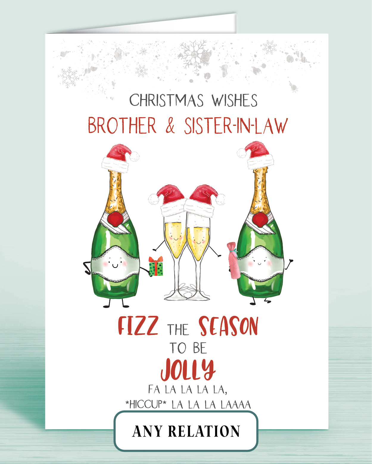 Christmas card with cartoon champagne bottles and glasses with the words: Christmas Wishes Brother & Sister-in-law (or any other relation) Fizz the Season to be Jolly Fa la la la la *hiccup* la la la laaaa