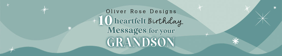 10 Heartfelt Birthday Messages For Your Grandson