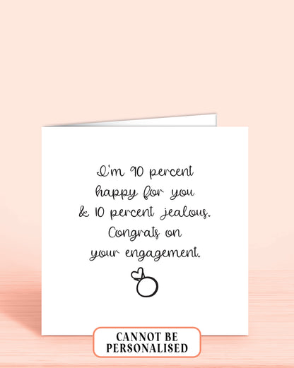 Funny Engagement Card - 90% happy for you (6x6 inches)
