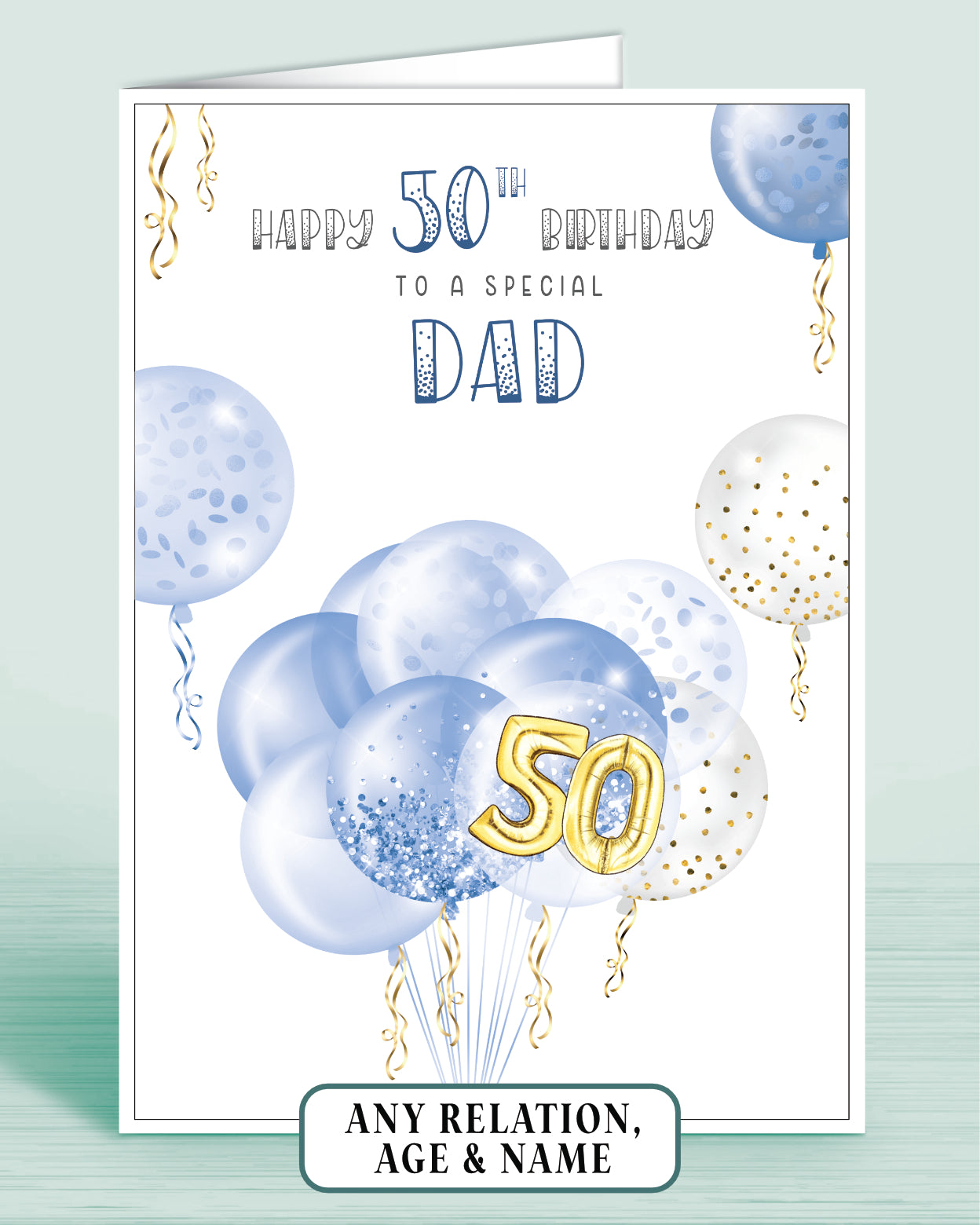 Dad 50th Birthday Card, Blue White & Gold effect Balloons & Streamers make this the perfect card for anyone of any age! Son, Grandson, Nephew, Uncle, Grandad, Brother and beyond | Oliver Rose Designs