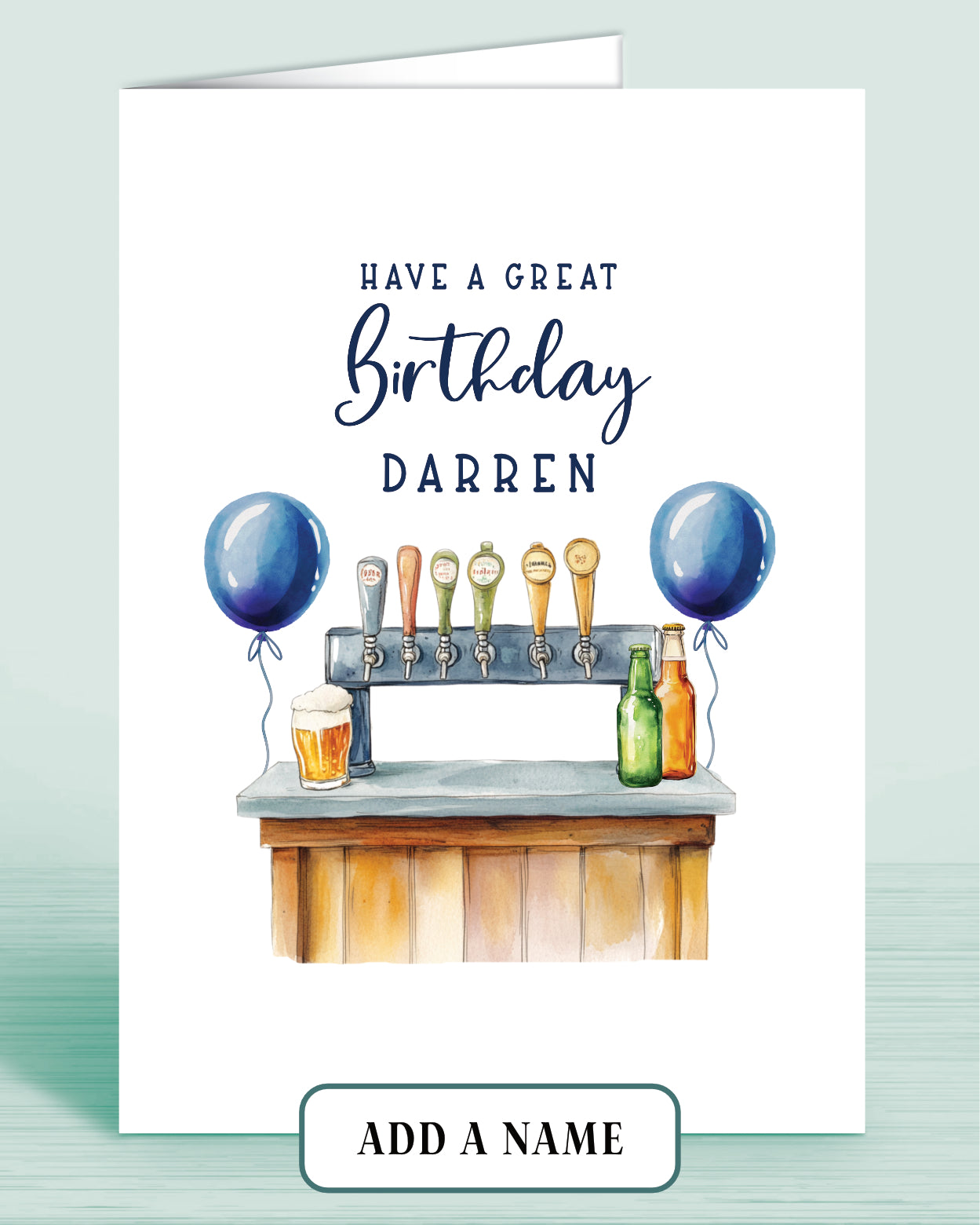 Personalised Mens Birthday card with beer tap bar and blue balloons, front reads: Have a great Birthday [Name]