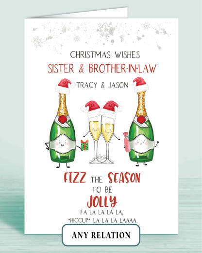 Christmas card with cartoon champagne bottles and glasses with the words: Christmas Wishes Sister & Brother-in-law (or any other relation) Fizz the Season to be Jolly Fa la la la la *hiccup* la la la laaaa