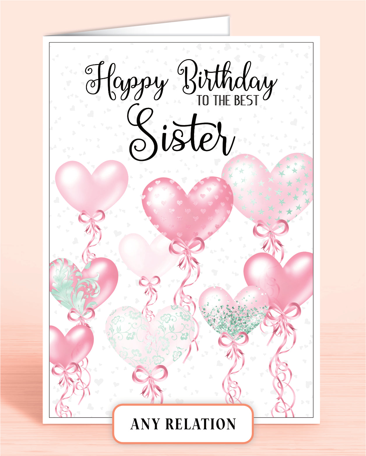 An A5 (8x6 inch) Birthday Card with words: Happy Birthday to the best Sister. Pink & Mint Green Heart Shaped Balloons with Pale Grey Heart Patterned background | Oliver Rose Designs