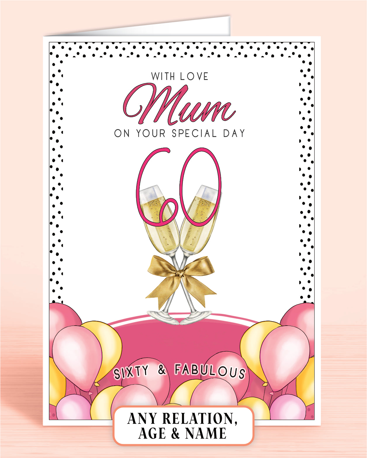 Mum Birthday Card, Pink Polkadot Mum 60th Birthday Card, Pink & Yellow Balloons, Bubbly & faux Gold Bow. With Love Mum on your special day, personalised birthday card for her, Sixty & Fabulous | Oliver Rose Designs