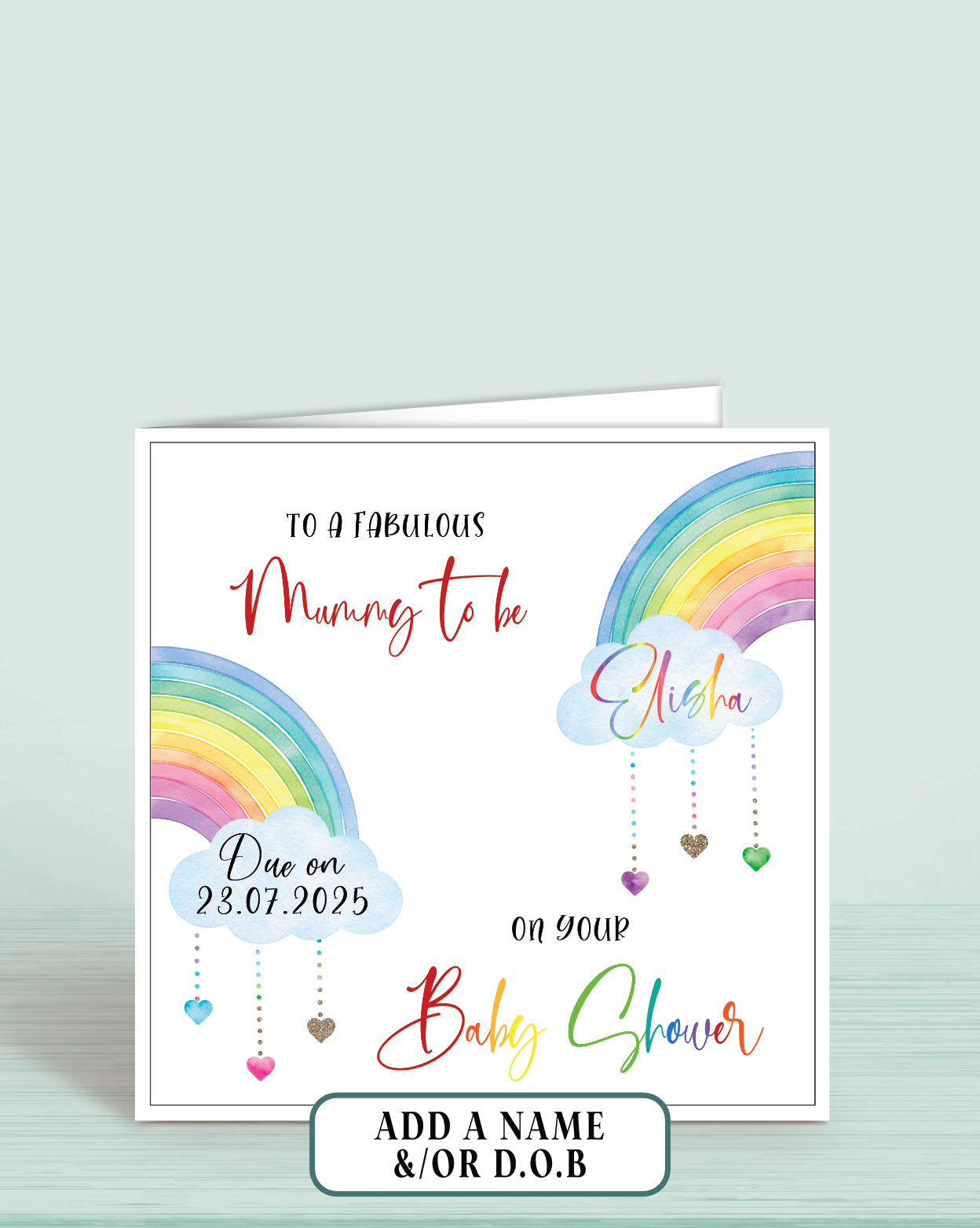 Baby shower card with rainbow design. To a fabulous mummy to be on your baby shower. Due Date & Name if required.