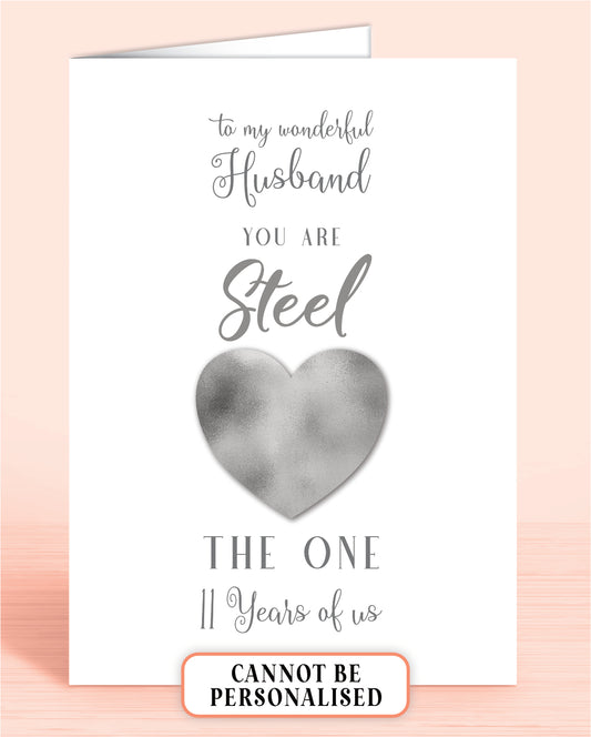 Steel Wedding Anniversary, 11th Wedding Anniversary Card, You Are Steel the one, 11 years of us (To my Wonderful Husband) 8x6 A5