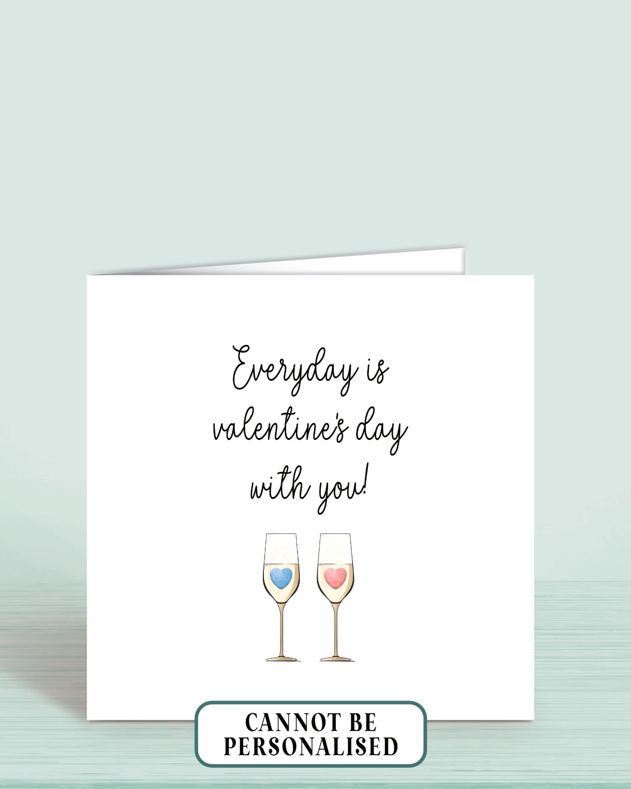 Valentine's Day Card for Husband, Wife or Partner, features an illustration of two glasses of bubbly, one with a blue heart the other with a pink heart and the words: Everyday is valentine's day with you.