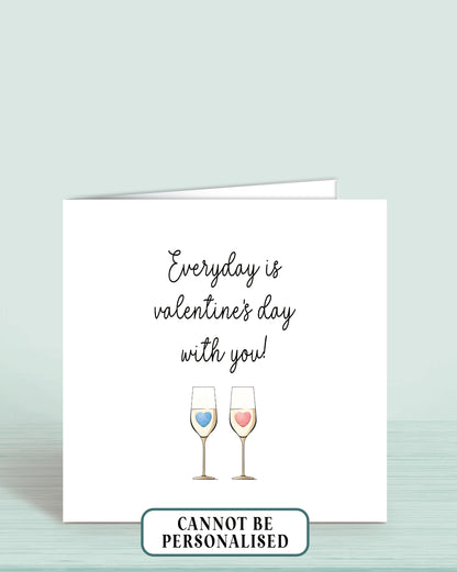 Valentine's Day Card for Husband, Wife or Partner, features an illustration of two glasses of bubbly, one with a blue heart the other with a pink heart and the words: Everyday is valentine's day with you.