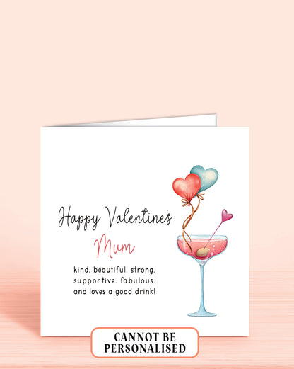 A Valentine's Day Card for Mum with an illustration of a red cocktail drink and a red and blue heart shaped balloon. 
Wording: Happy Valentine's Mum, kind. beautiful. strong. supportive. fabulous. and loves a good drink