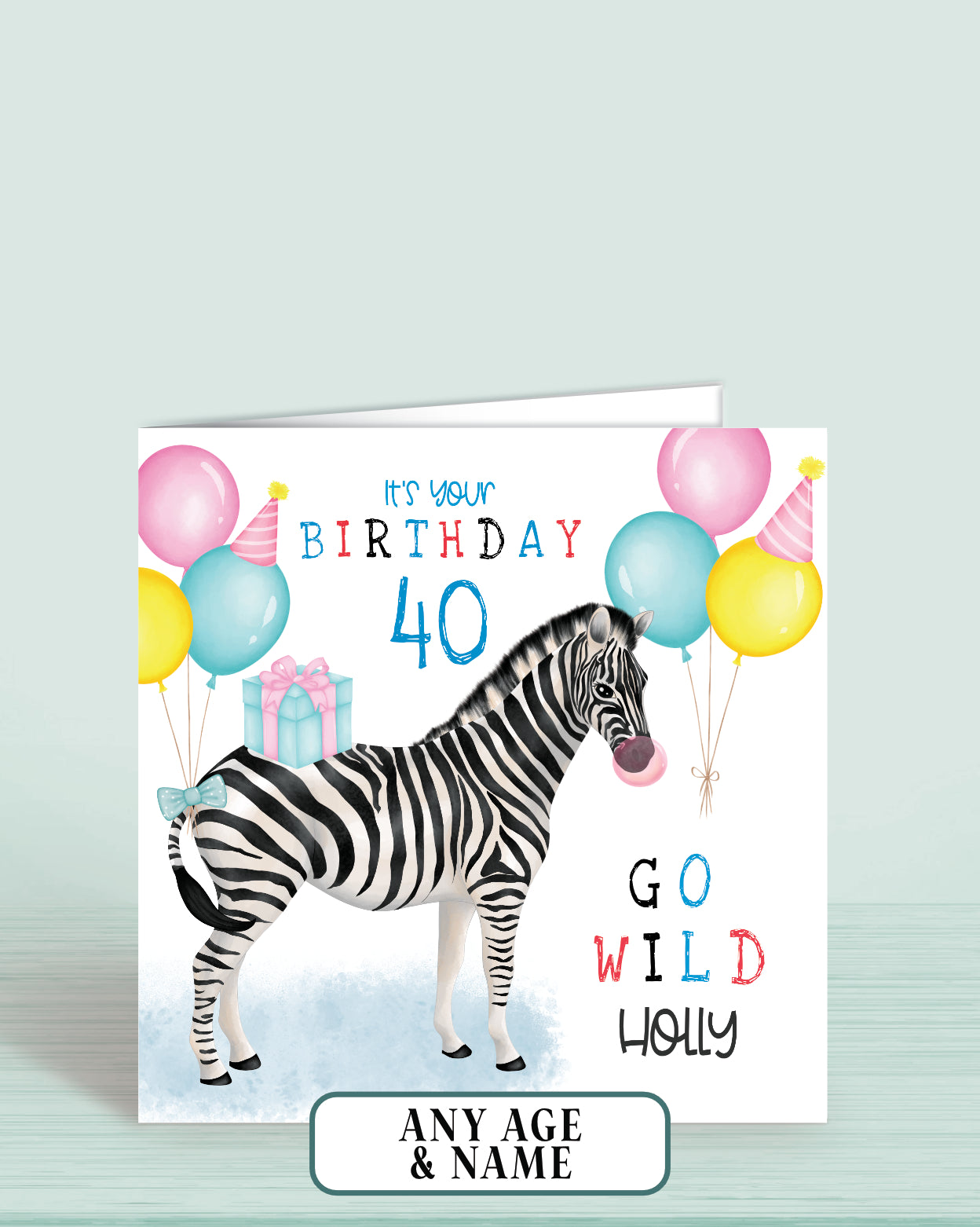 Zebra 40th Birthday Card, It's Your Birthday, Go Wild. Safari Animal Birthday Card, for Her, Women, Pastel Pink, Yellow & Blue Balloons. Happy Birthday. 5.75